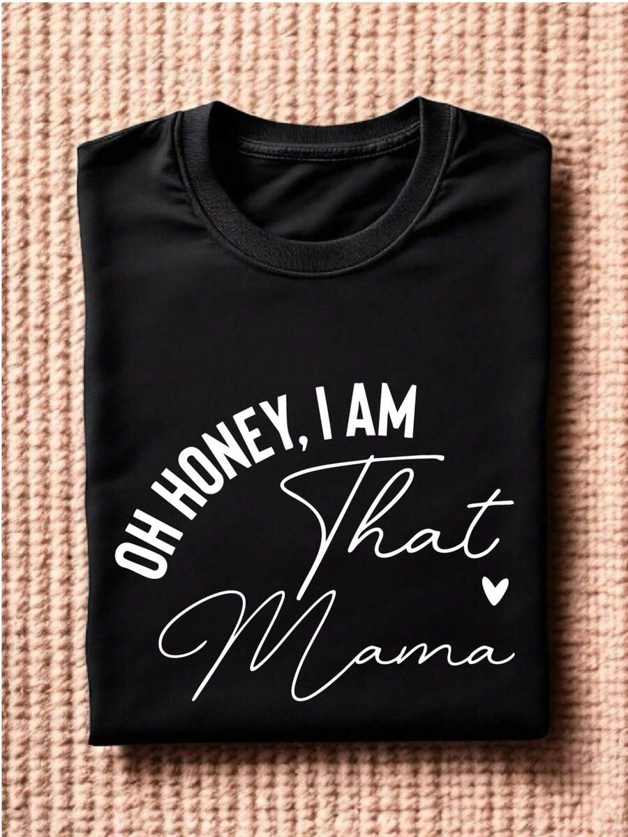 Oh Honey I Am That Mama T-Shirt