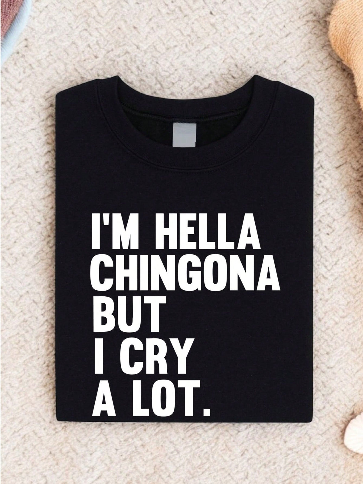 I'm Hella Chingona But I Cry A Lot T-Shirt