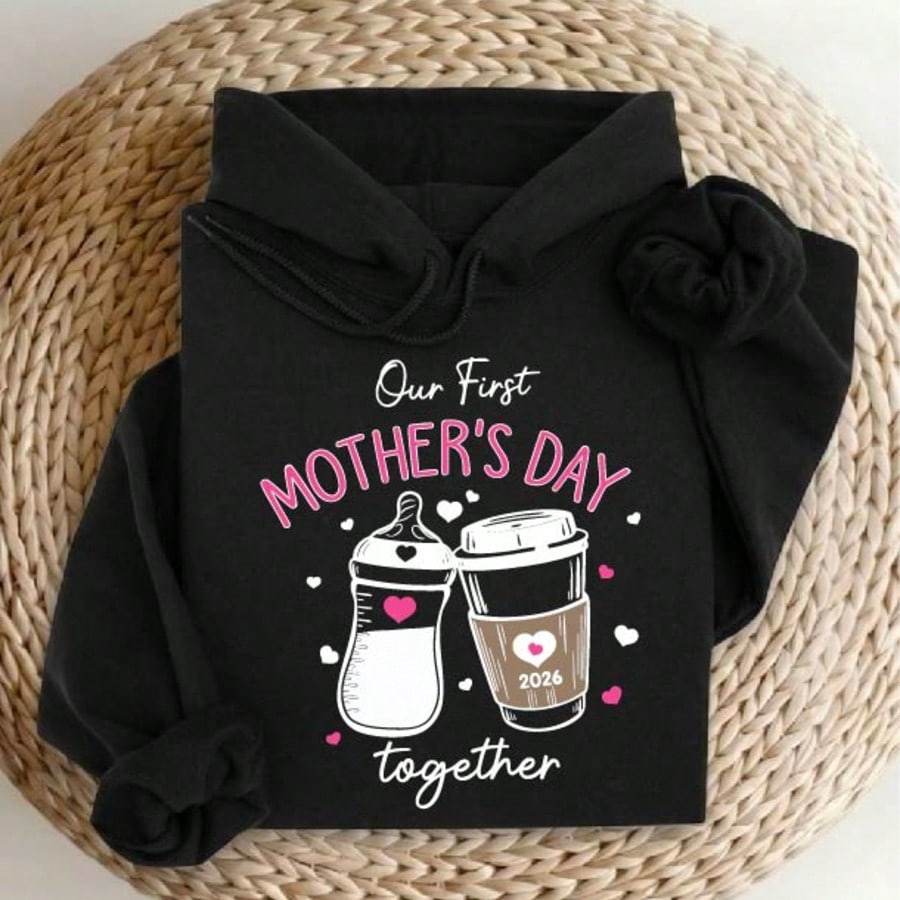 Our First Mother's Day Together Hoodie