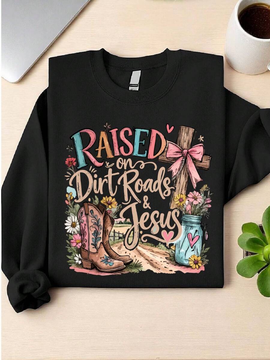 Raised On Dirt Roads And Jesus Sweatshirt