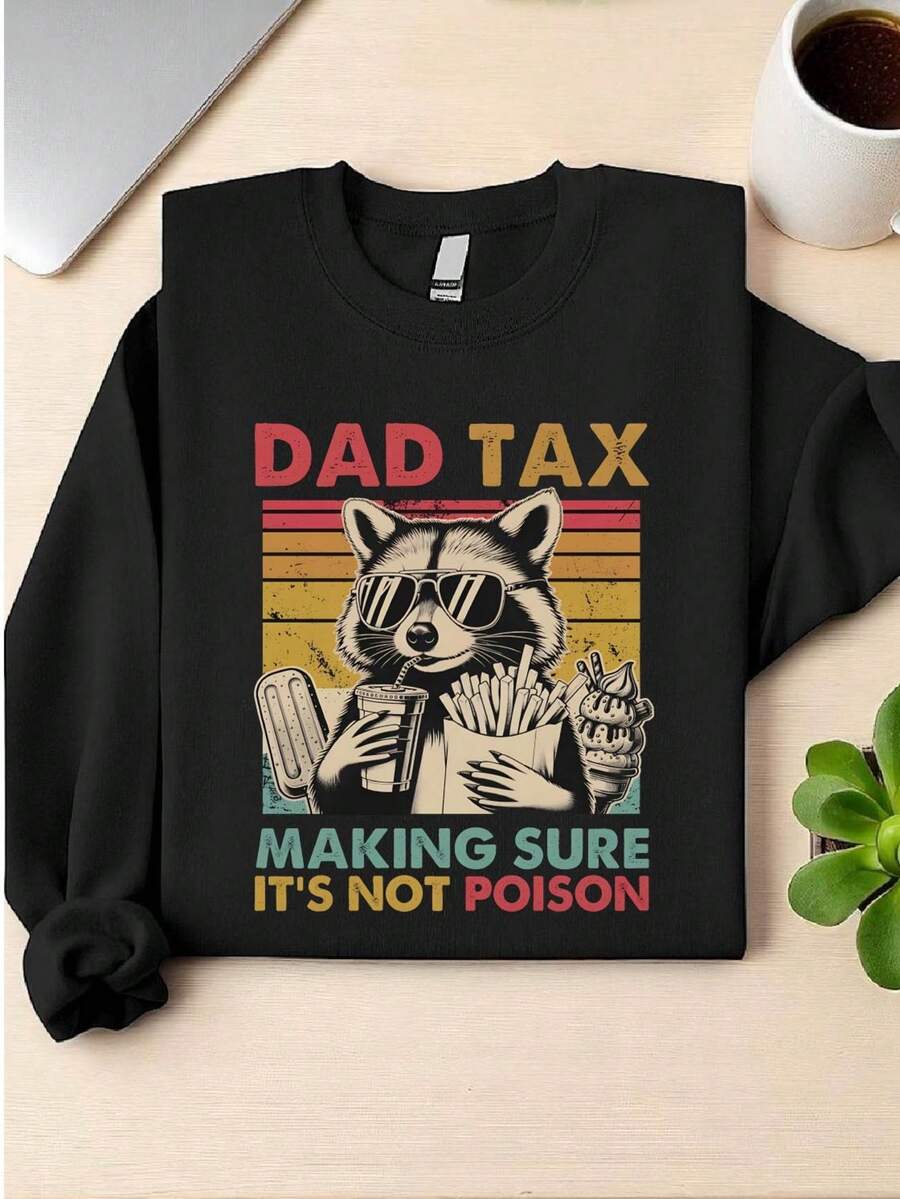 Dad Tax Making Sure It's Not Poison Sweatshirt
