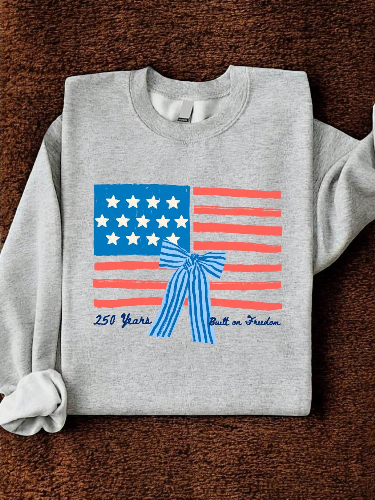250 Years Built On Freedom Sweatshirt