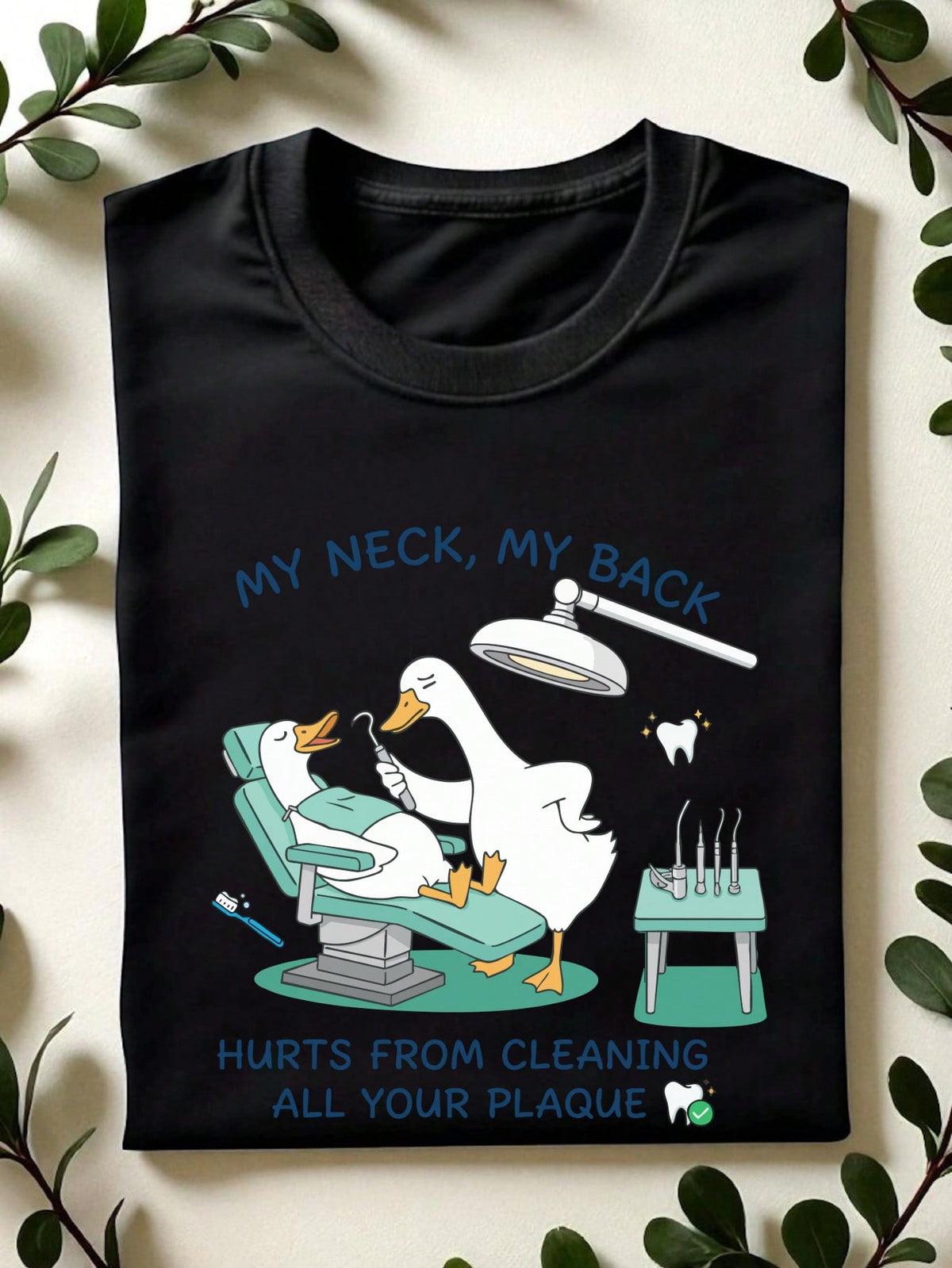 My Neck My Back Hurts From Cleaning All Your Plaque T-Shirt