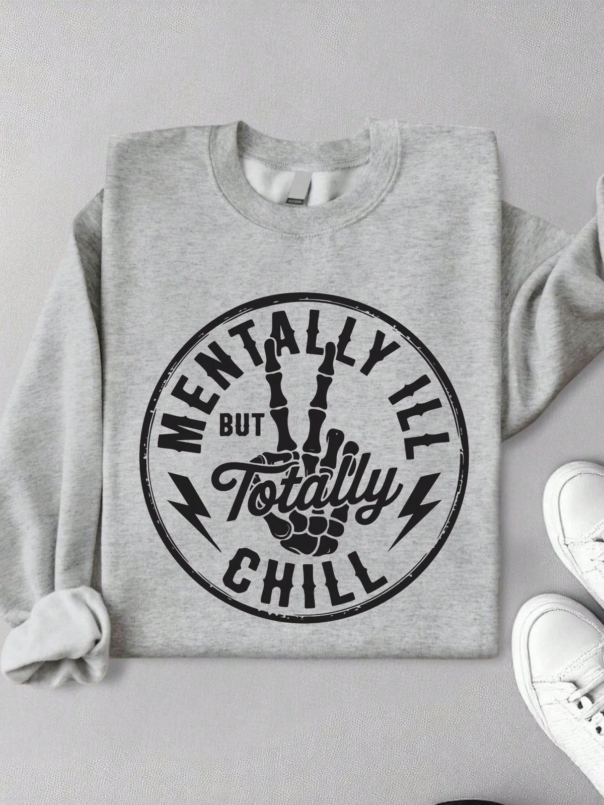 Mentally Ill But Totally Chill Sweatshirt