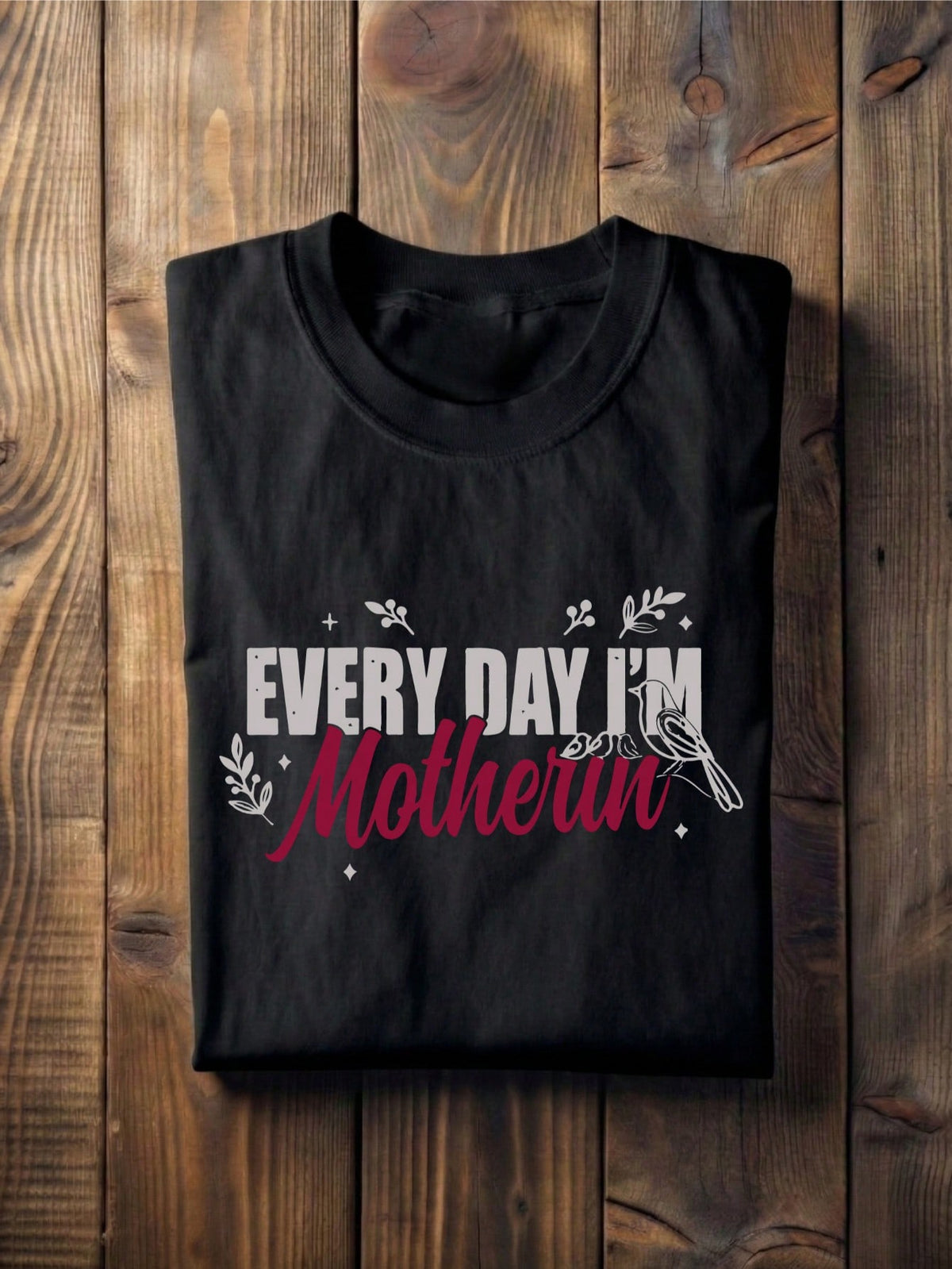 Everyday I'm Motherin T-Shirt