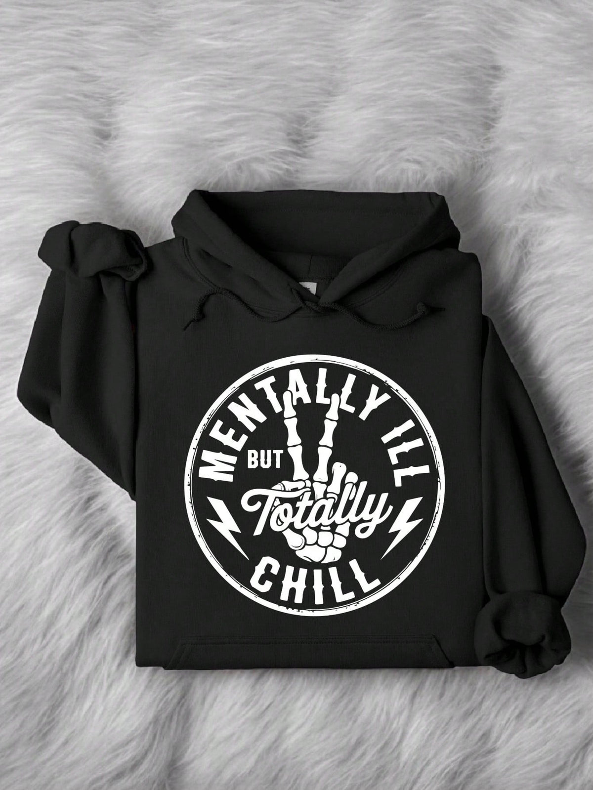 Mentally Ill But Totally Chill Hoodie