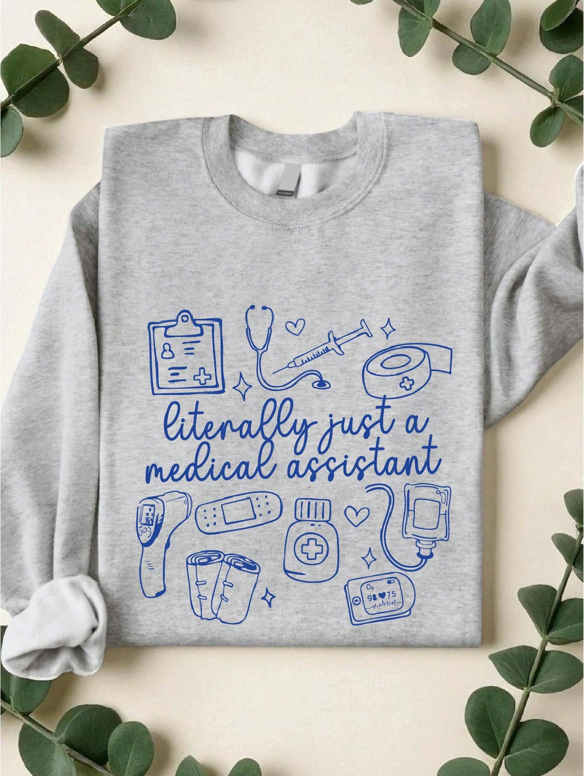 Literally Just A Medical Assistant Sweatshirt