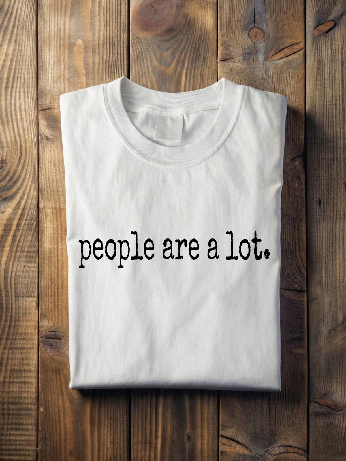 People Are A Lot T-Shirt