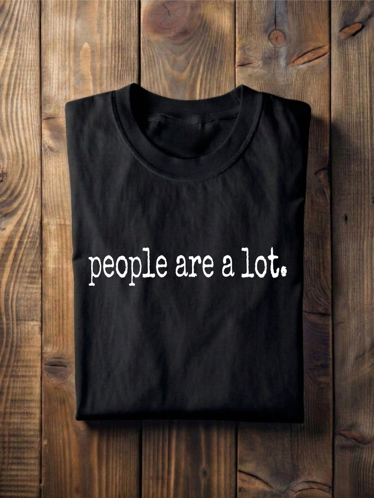 People Are A Lot T-Shirt