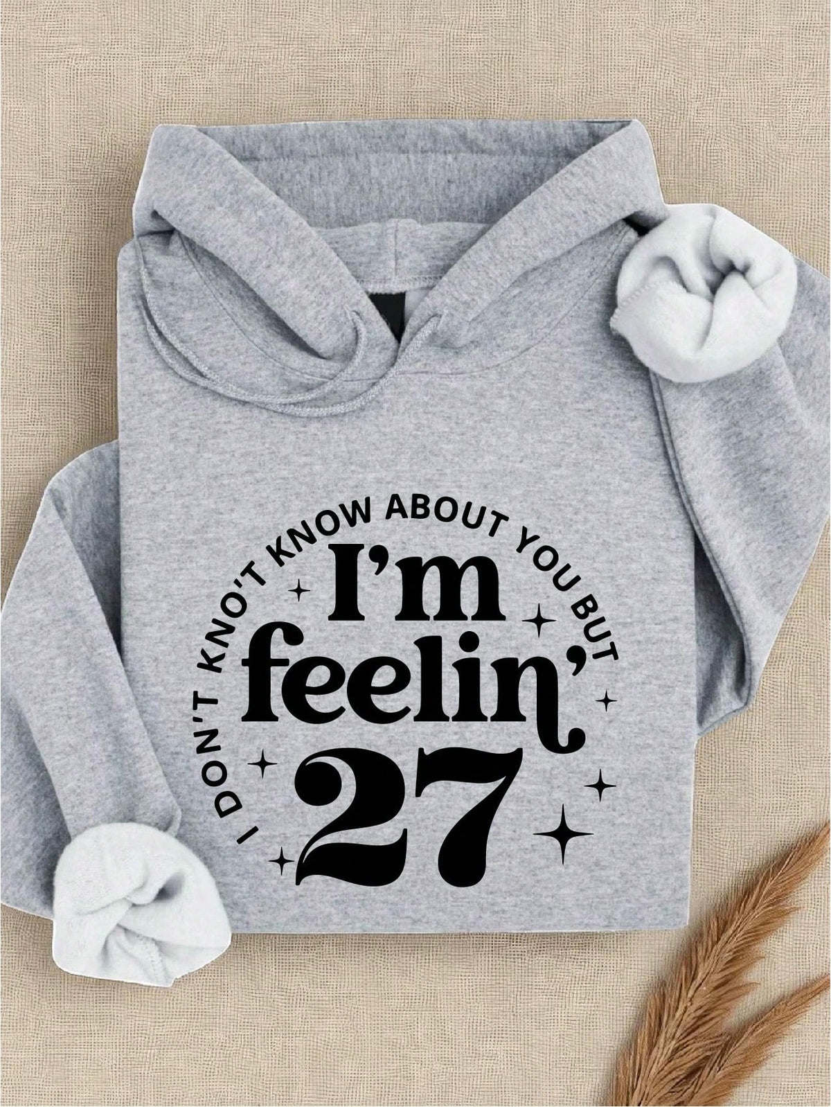 I Don't Know About You But I'm Feeling 27 Hoodie