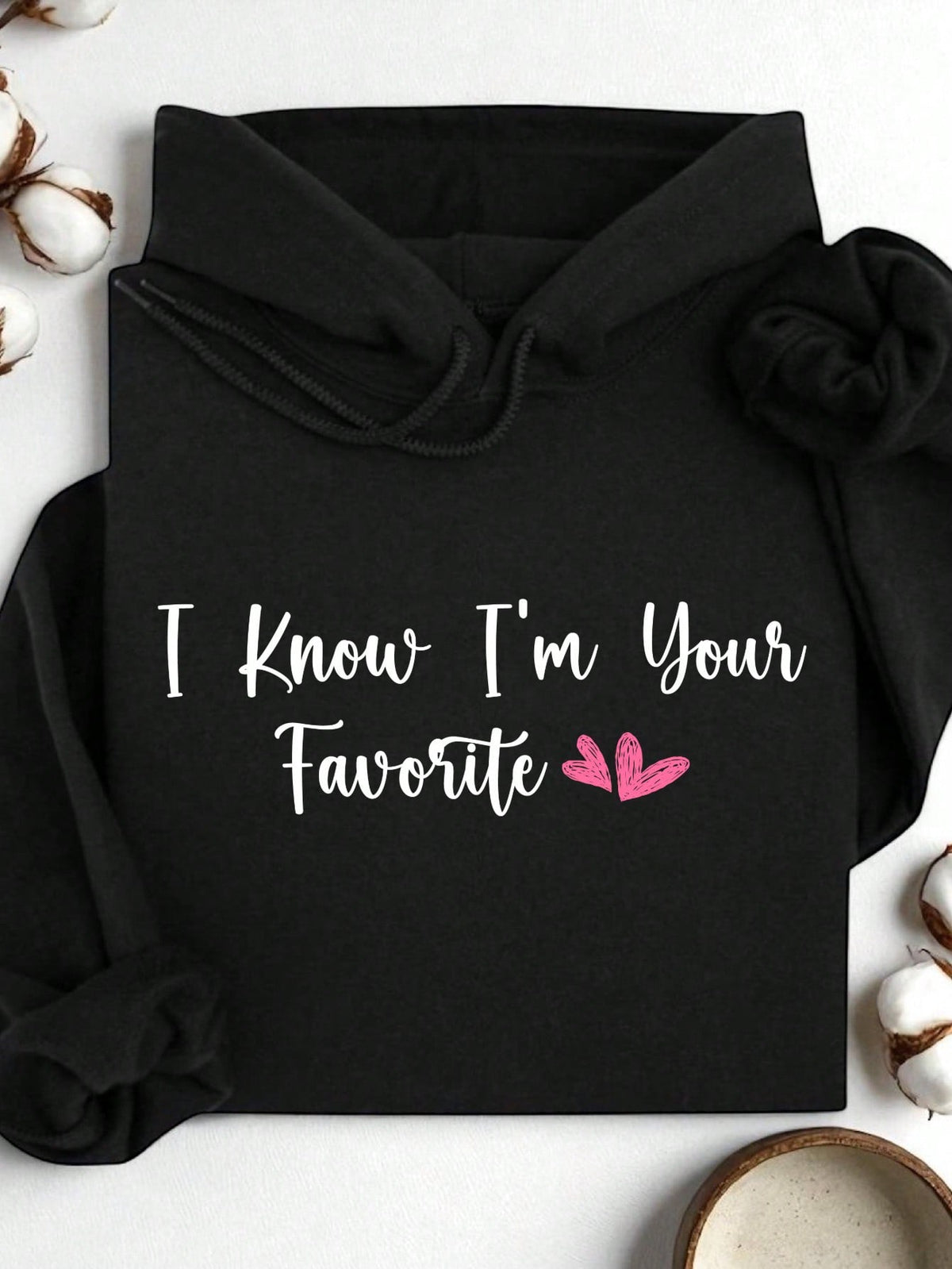I Know I'm Your Favorite Hoodie