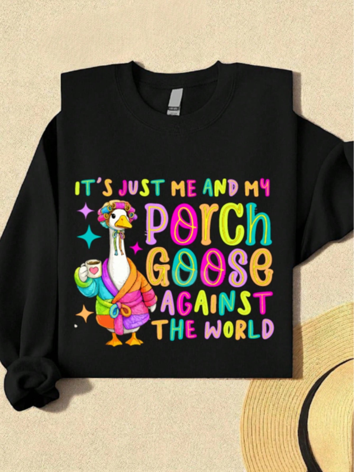 Its Just Me And My Porch Goose Against The World Sweatshirt