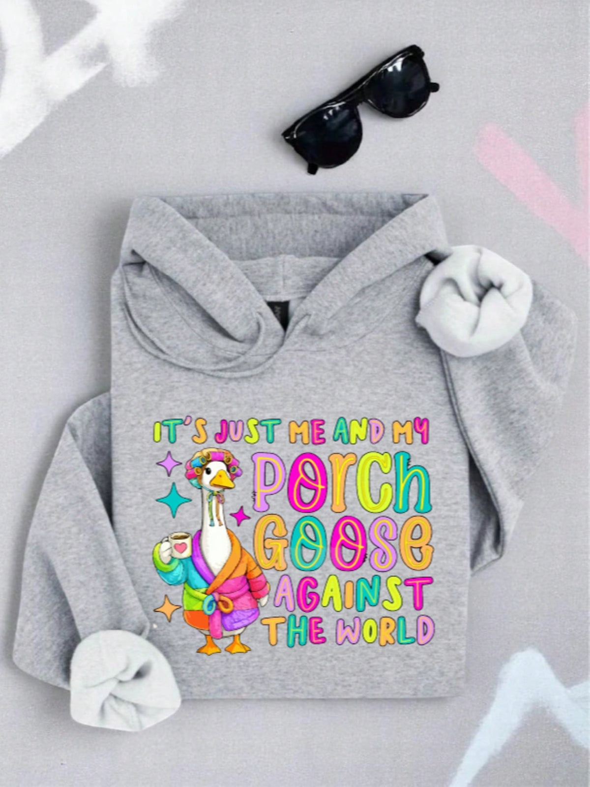 Its Just Me And My Porch Goose Against The World Hoodie