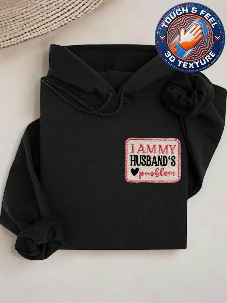 I Am My Husbands Problem Embroidered Patch Hoodie