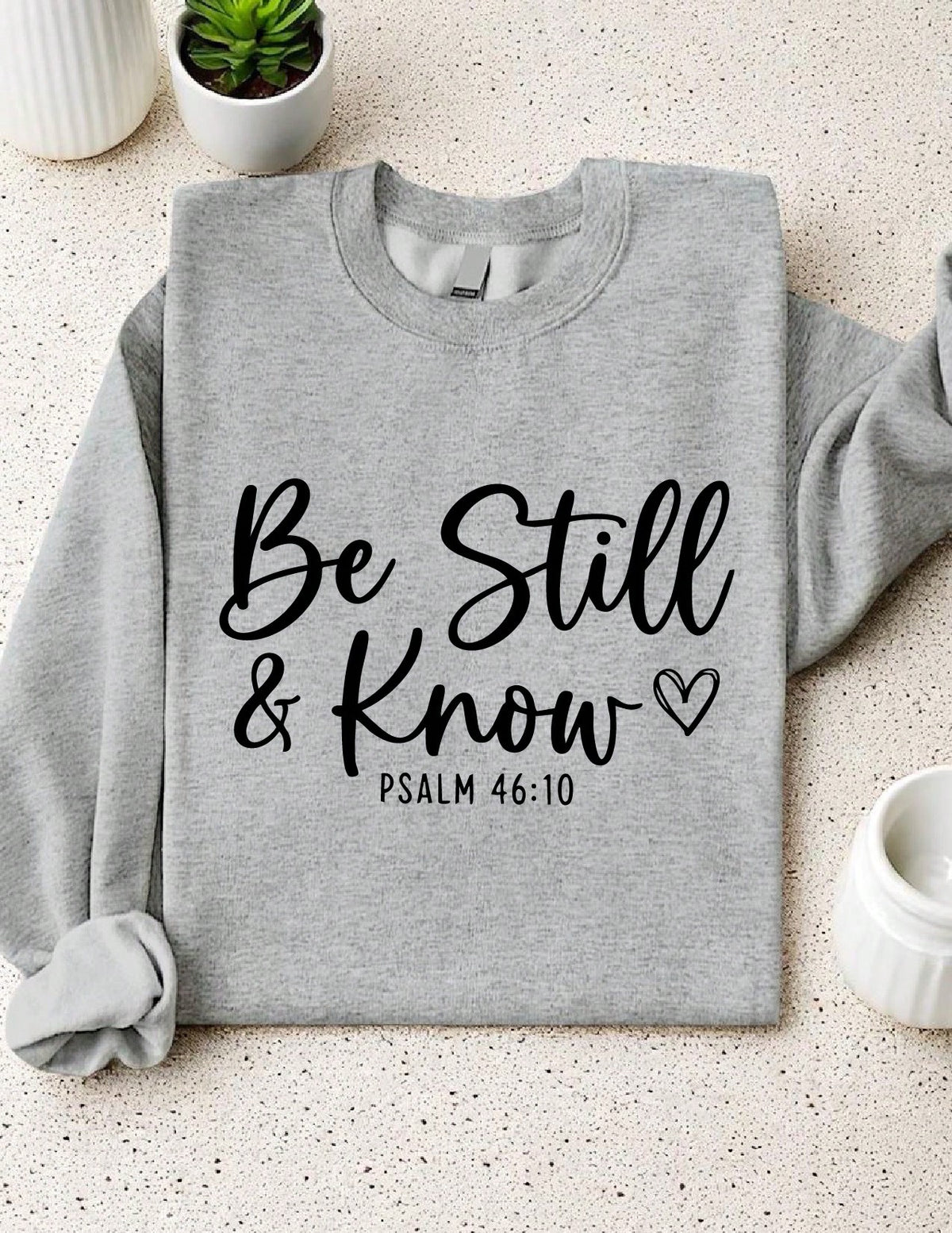 Be Still And Know Sweatshirt