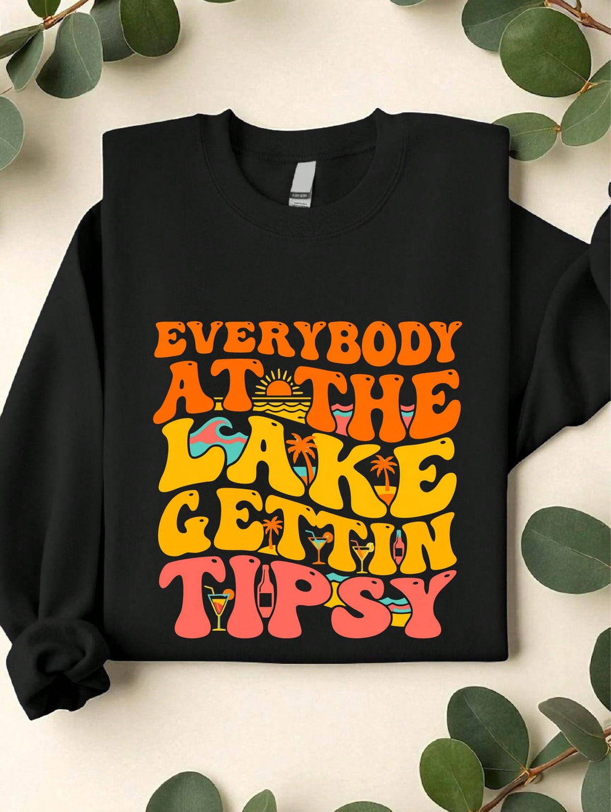 Everybody At The Lake Gettin' Tipsy Sweatshirt