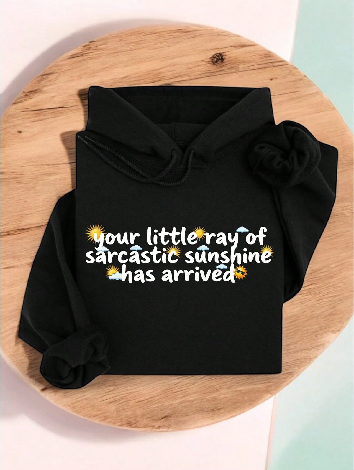 Your Little Ray Of Sarcastic Sunshine Has Arrived Hoodie