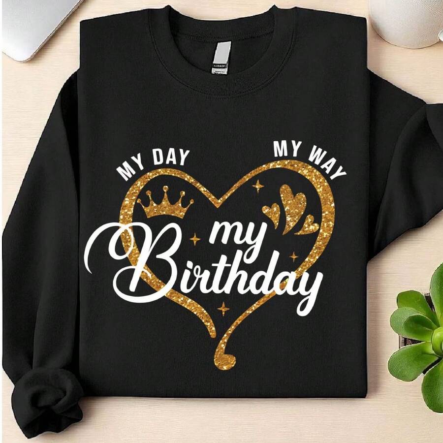 My Day My Birthday Sweatshirt