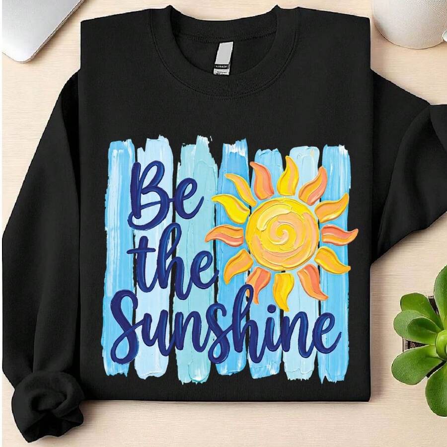 Be The Sunshine (DTF Graphic Print) Sweatshirt