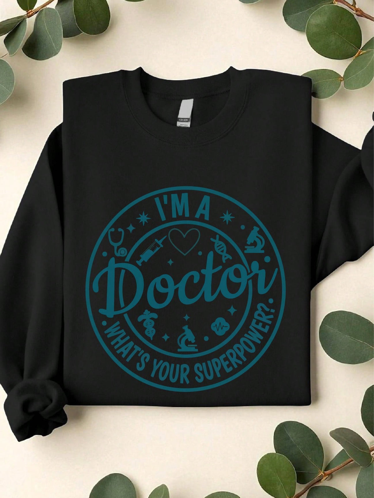 I'm A Dr. What's Your Superpower Sweatshirt