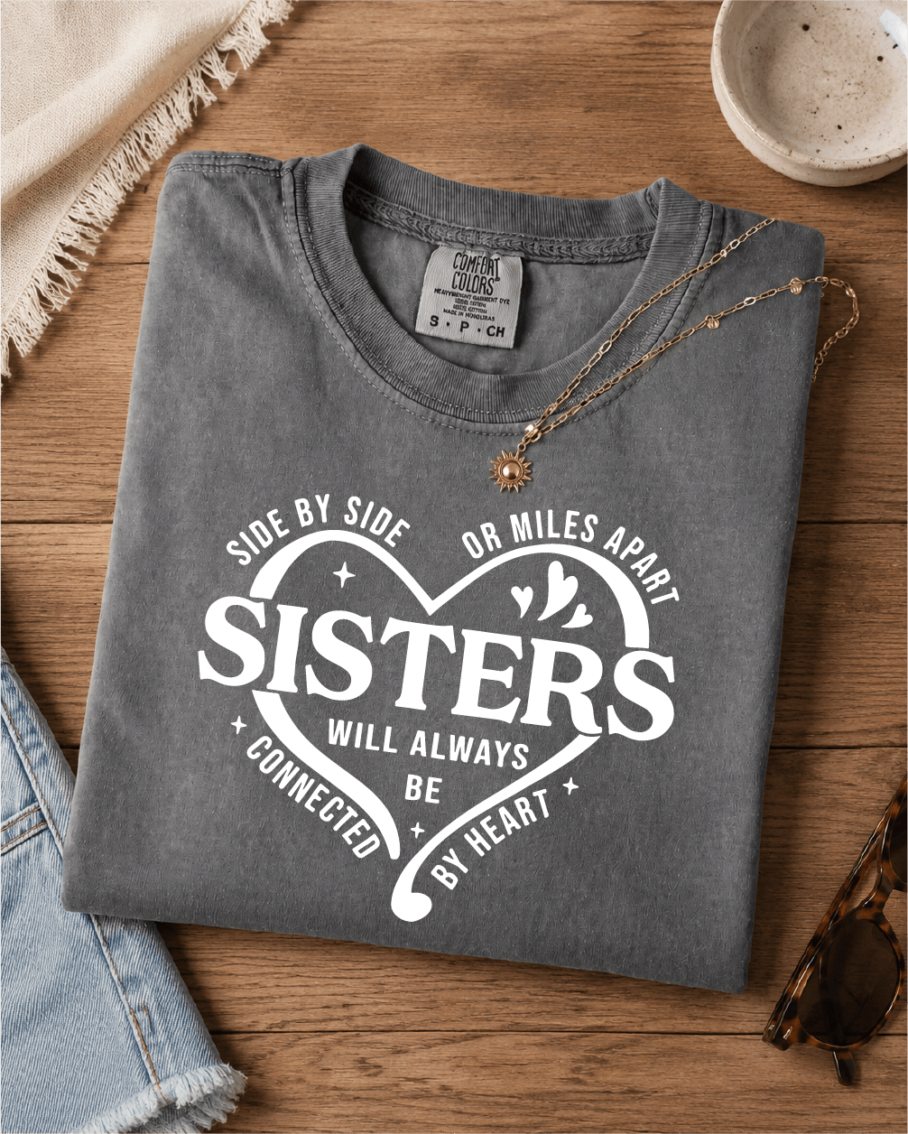 Side By Side Or Miles Apart Sisters T-Shirt