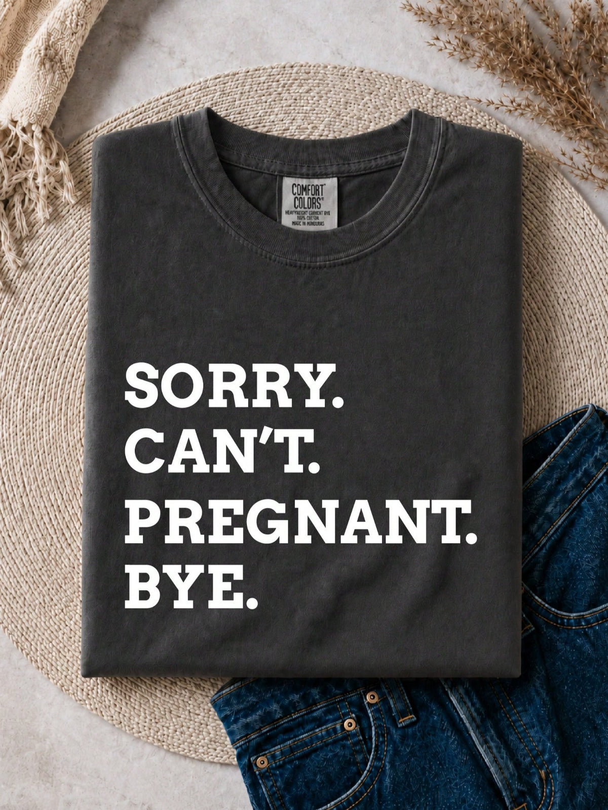 Sorry Can't Pregnant Bye T-Shirt