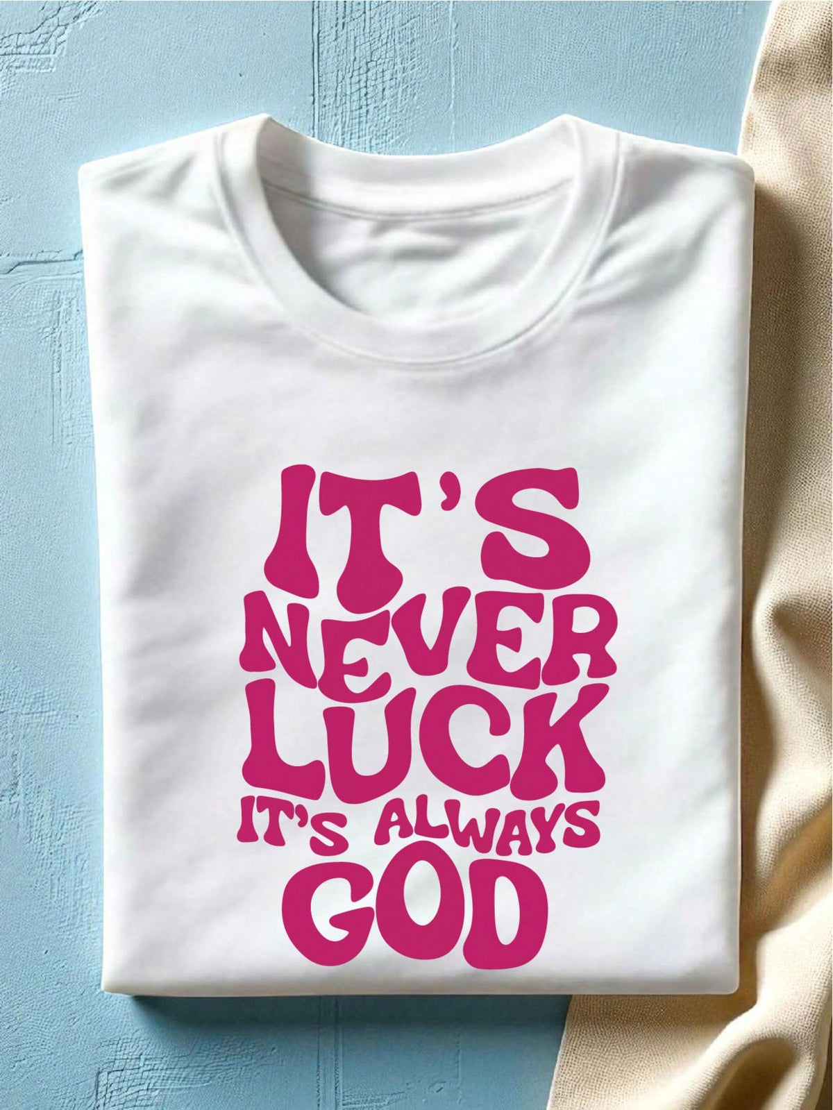 It's Never Luck It's Always God T-Shirt