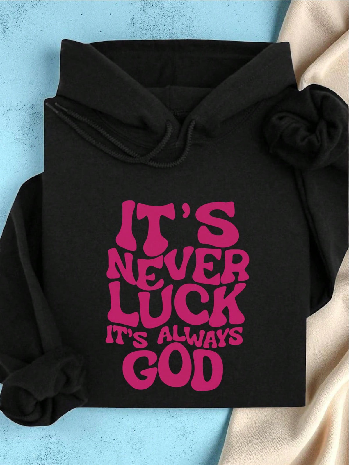 It's Never Luck It's Always God Hoodie