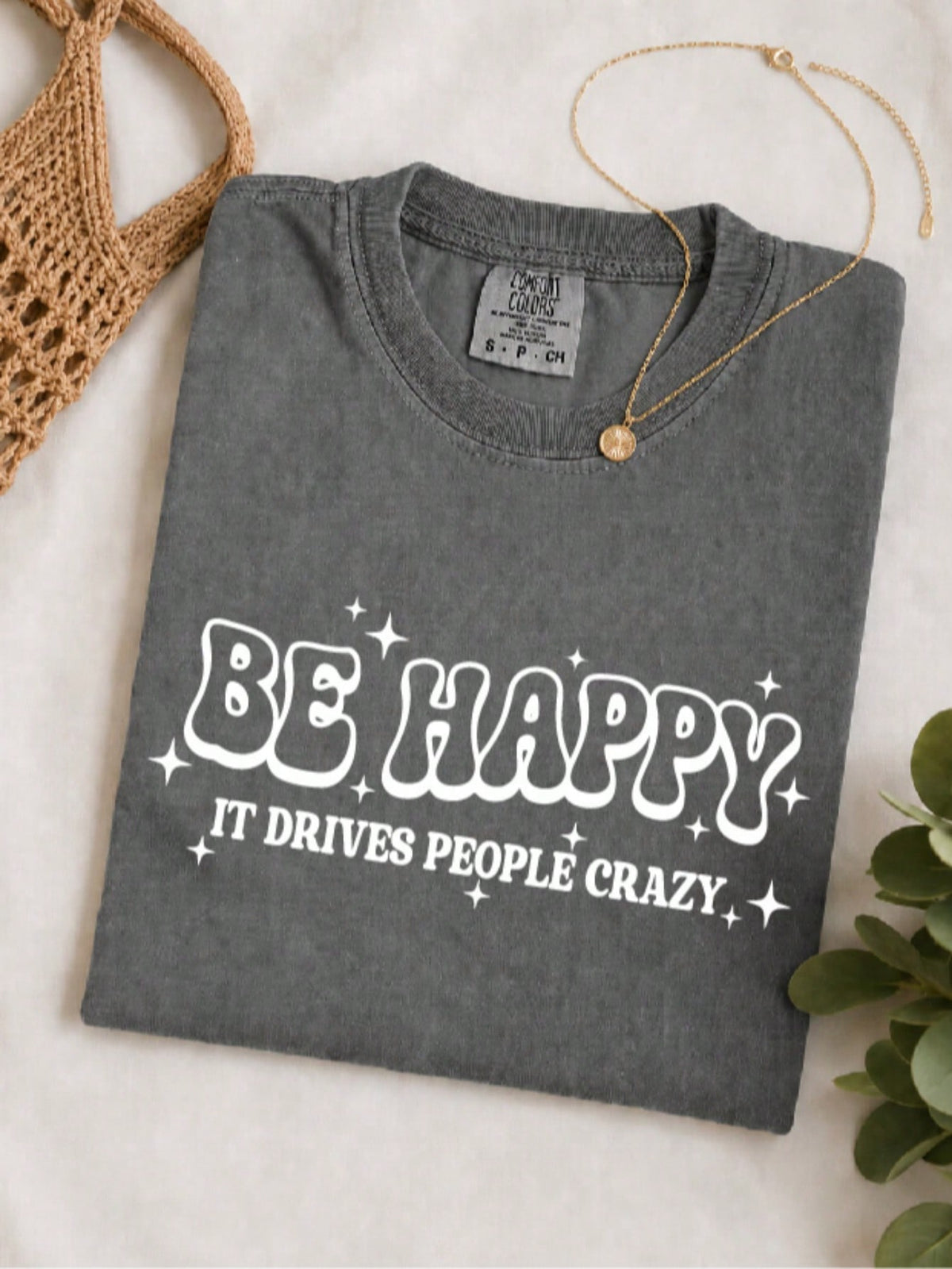Be Happy It Drives People Crazy T-Shirt