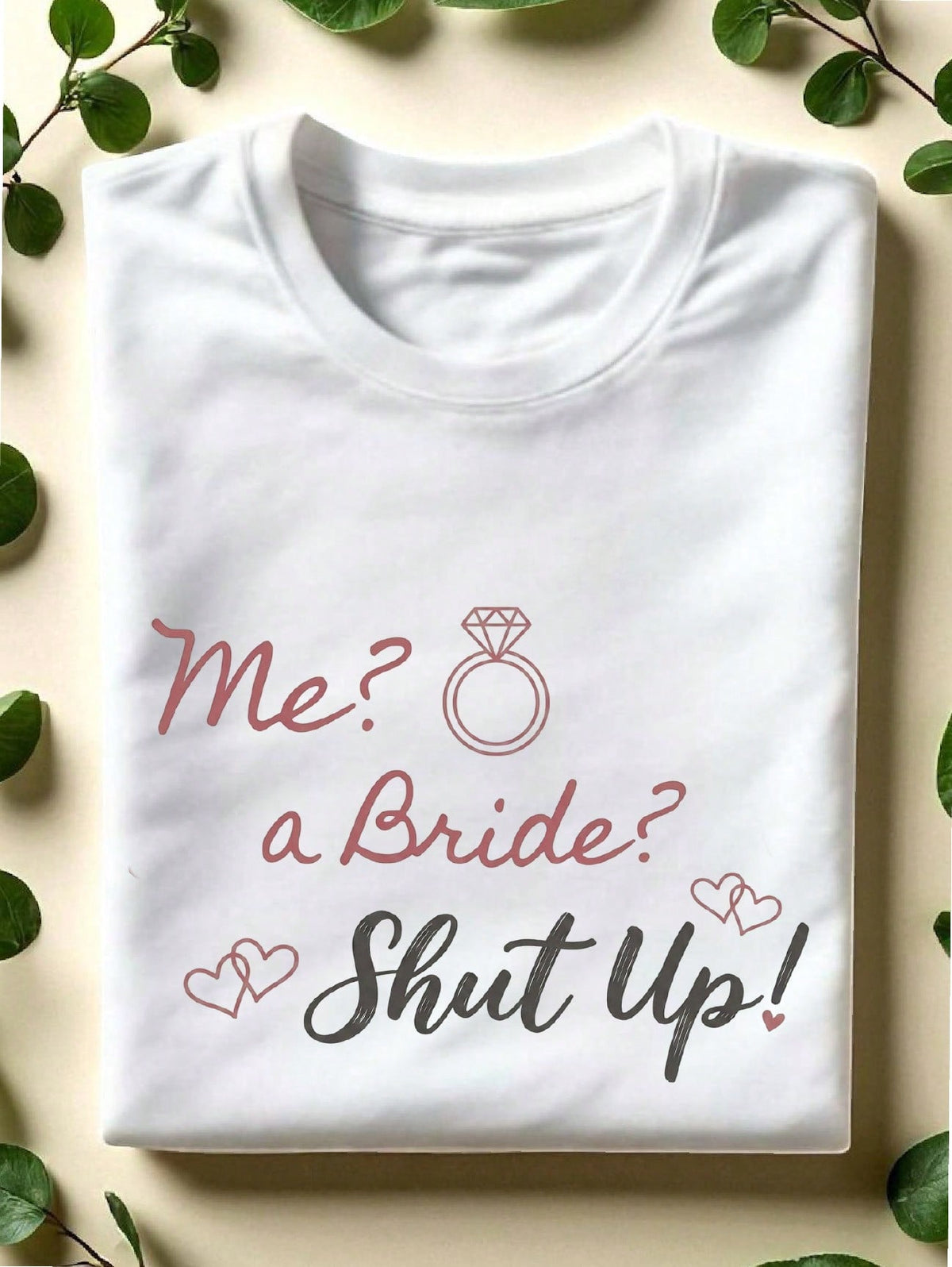 Me A Bride Shut Up T-Shirt