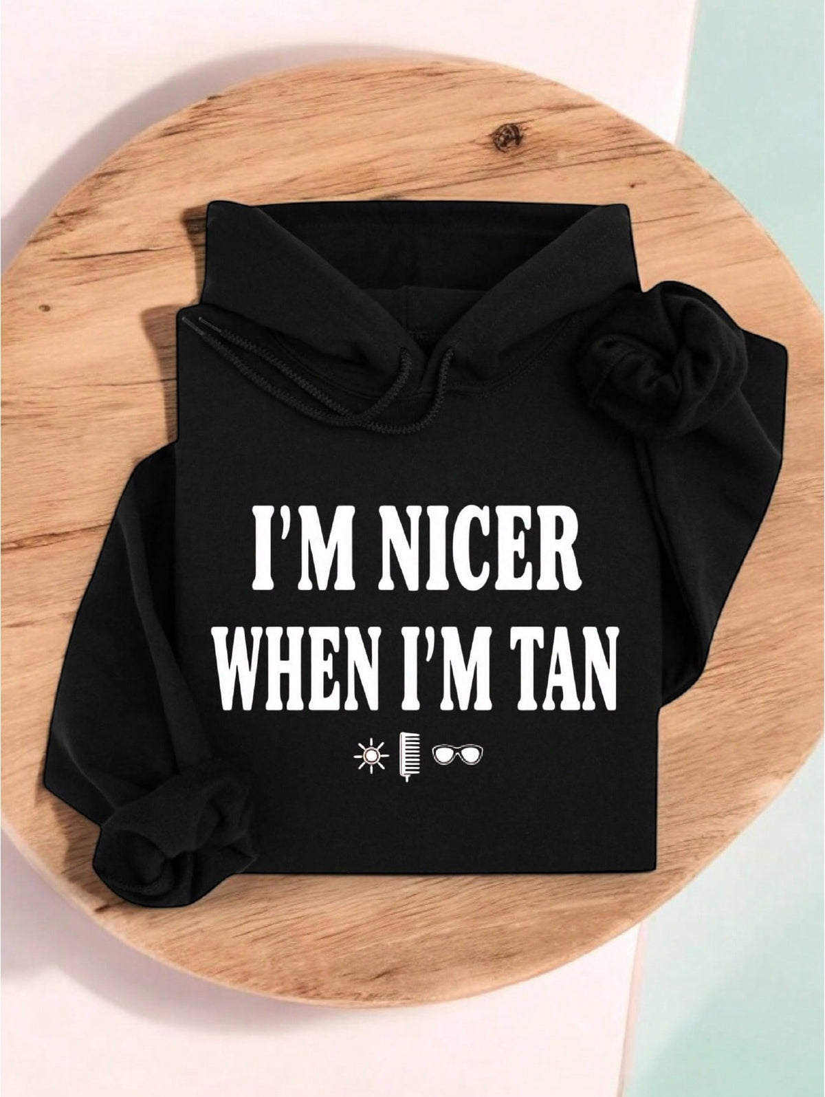 I'm Nicer When I'm Tan Hoodie