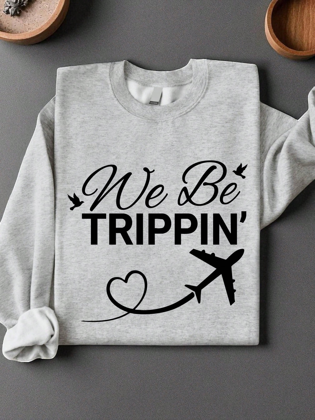 We Be Tripping Sweatshirt