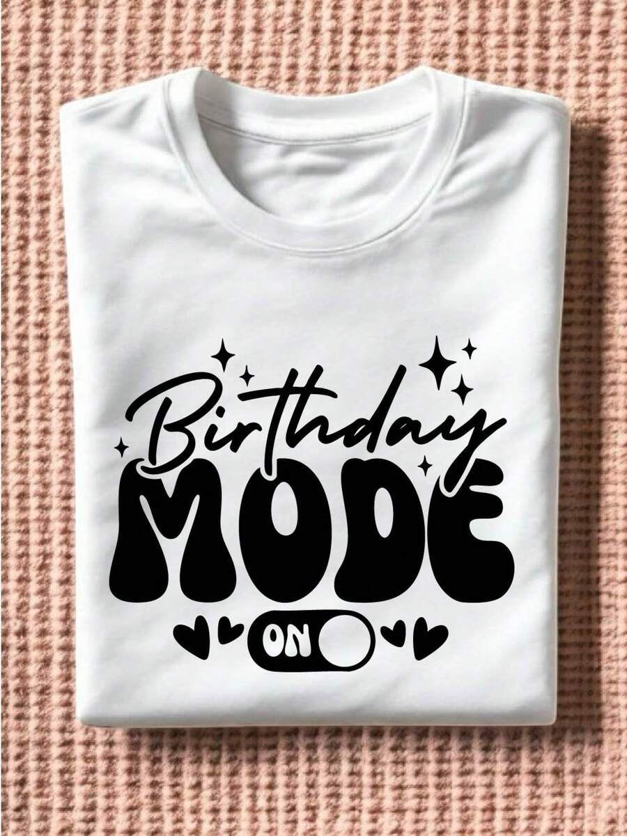 Birthday Mode On T-Shirt