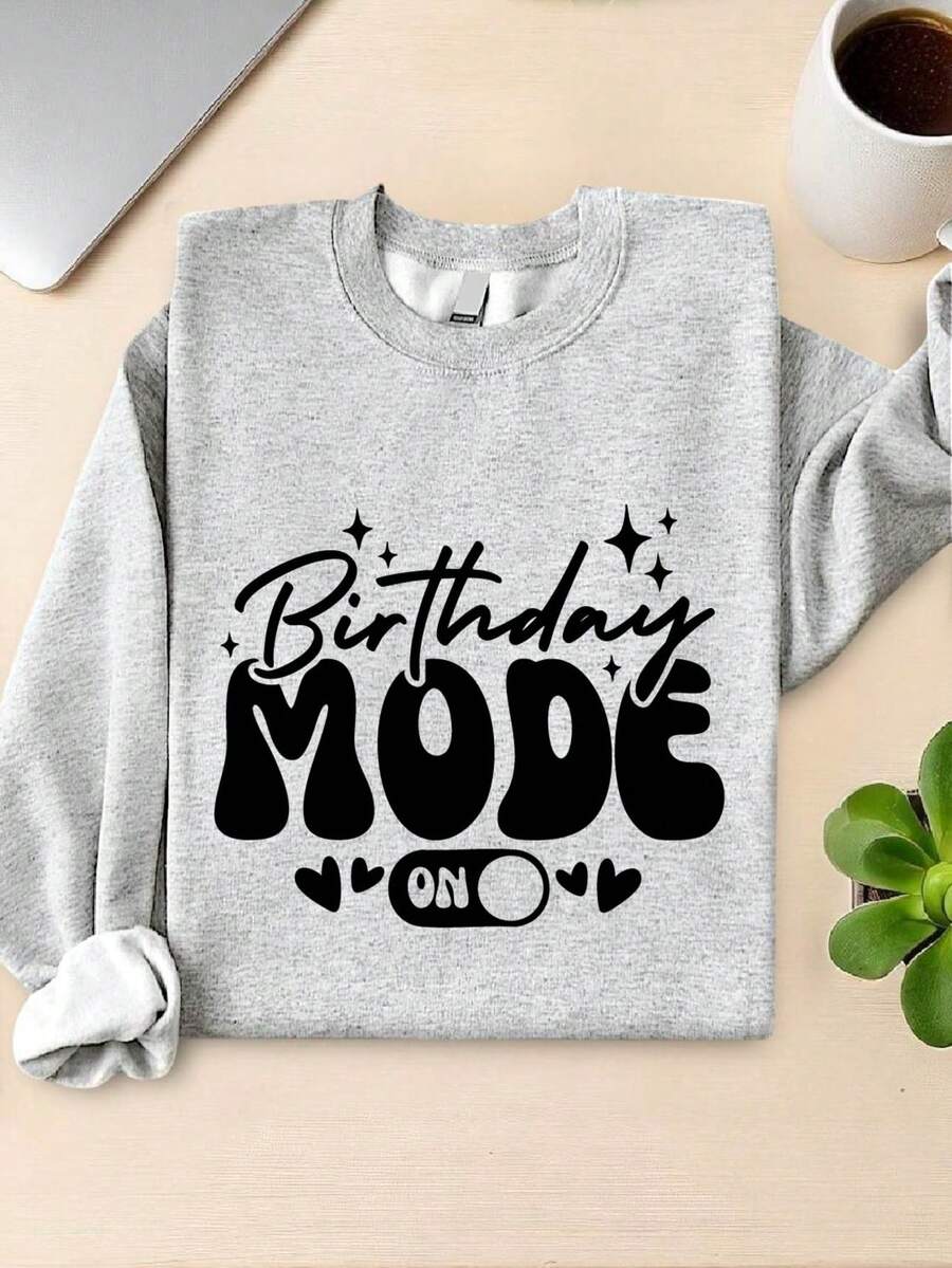 Birthday Mode On Sweatshirt