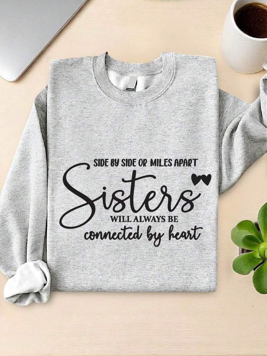 Sisters Side By Side Or Miles Apart Sweatshirt