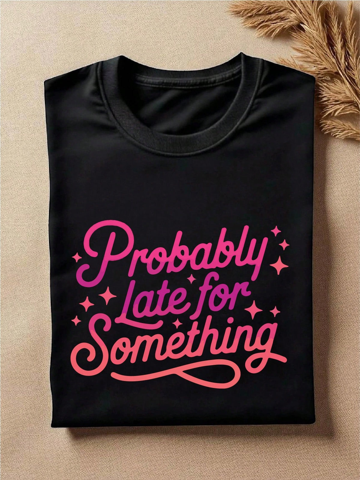 Probably Late For Something T-Shirt