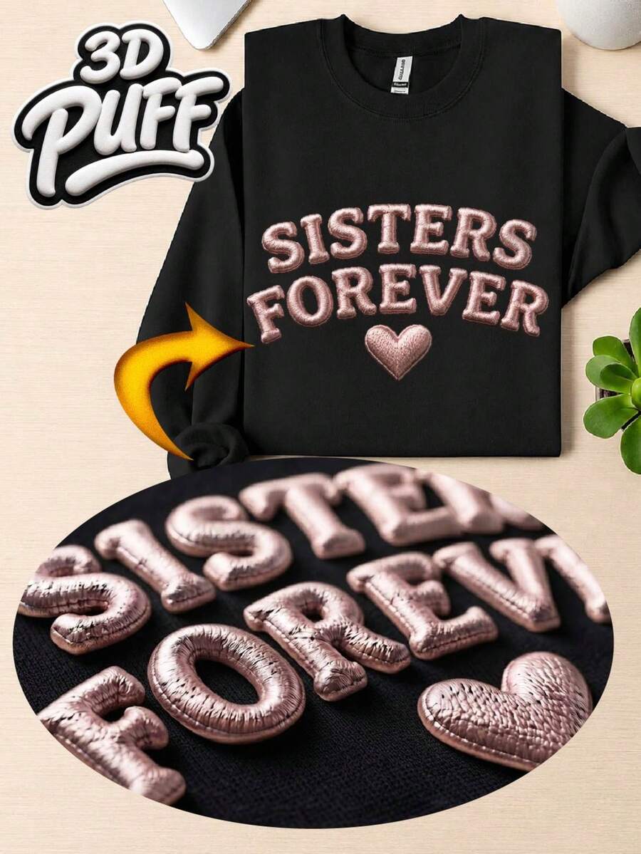 Sisters Forever 3D Puff Sweatshirt