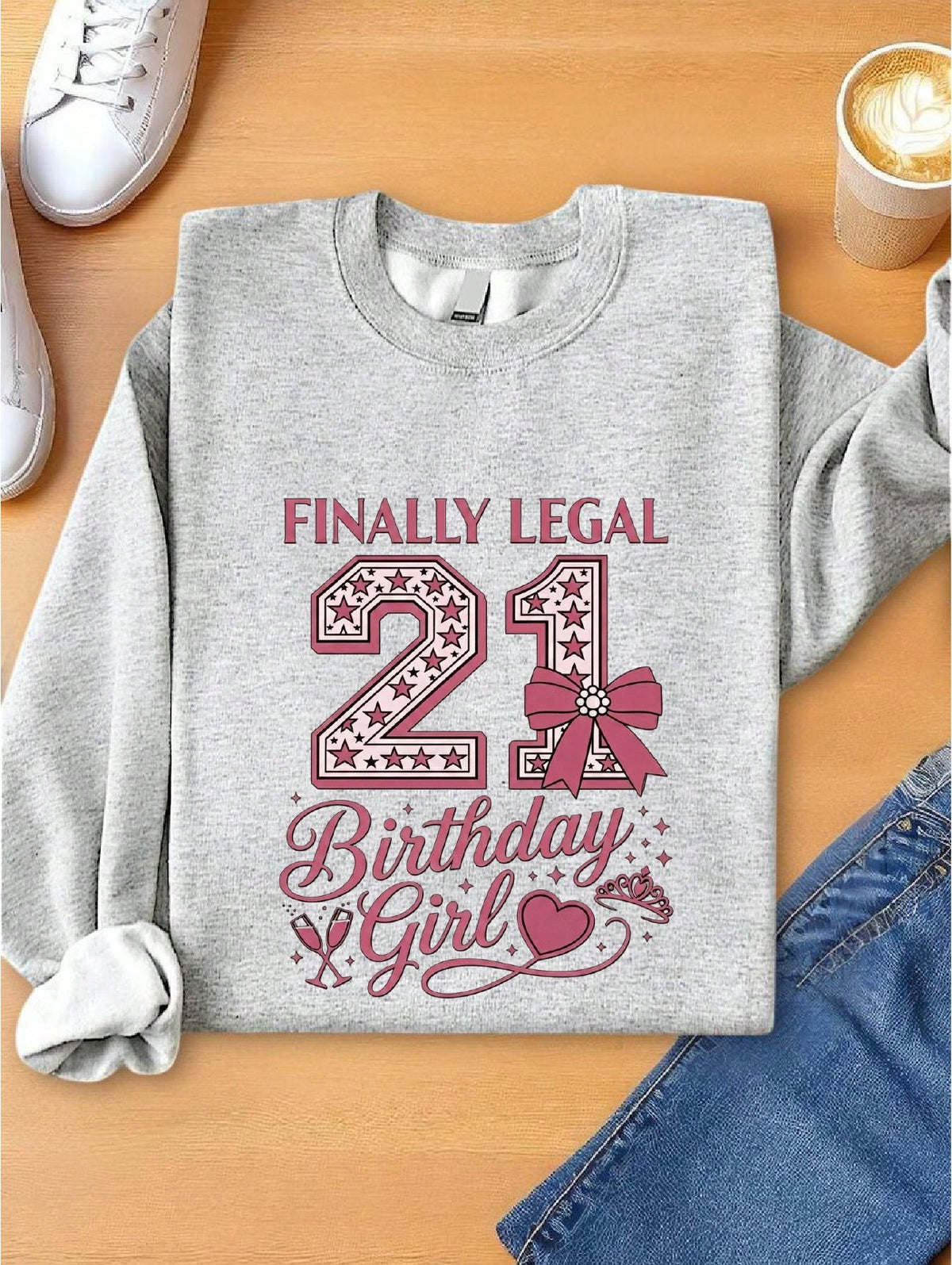 Finally Legal 21 Birthday Girl Sweatshirt