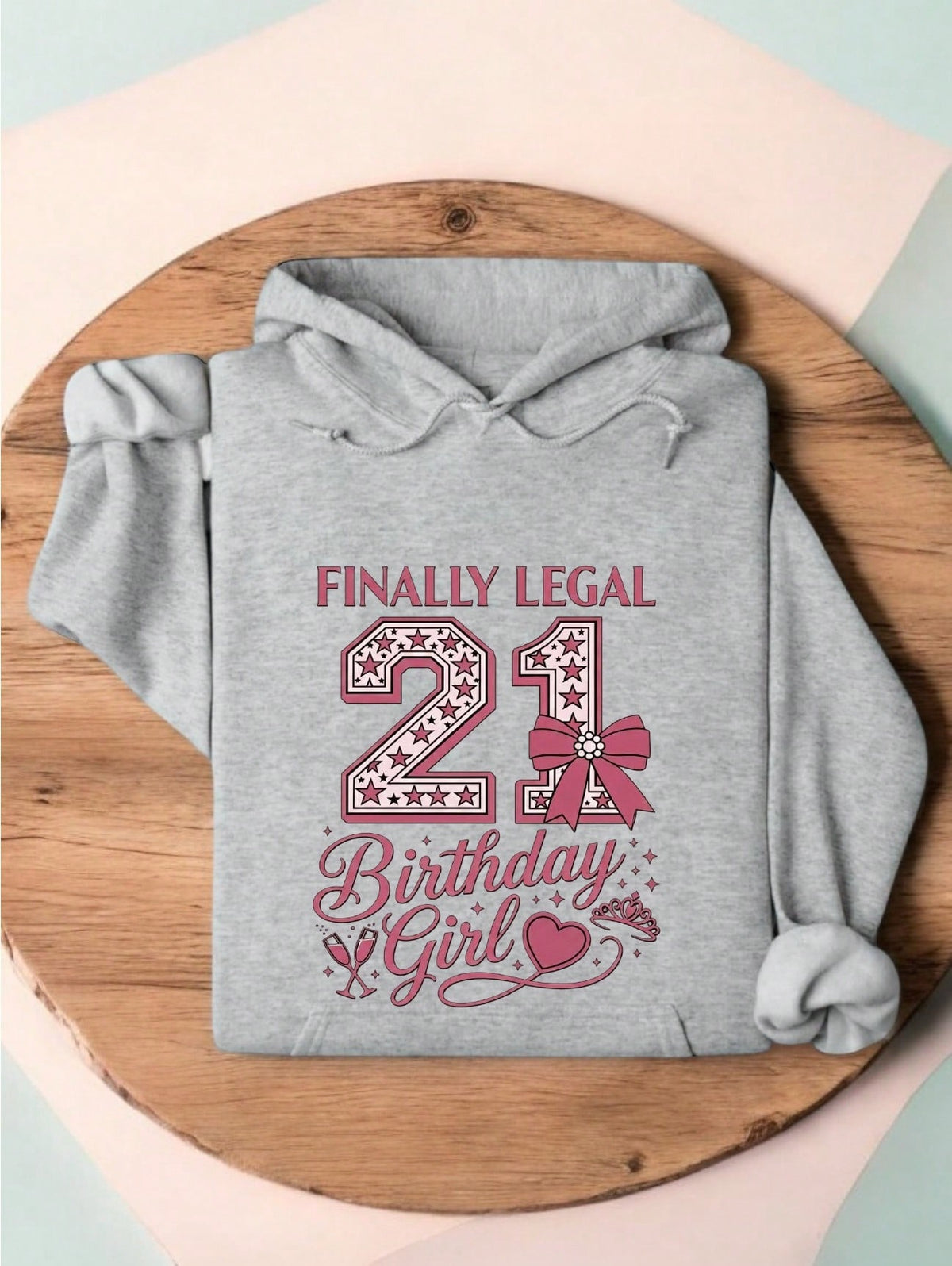 Finally Legal 21 Birthday Girl Hoodie