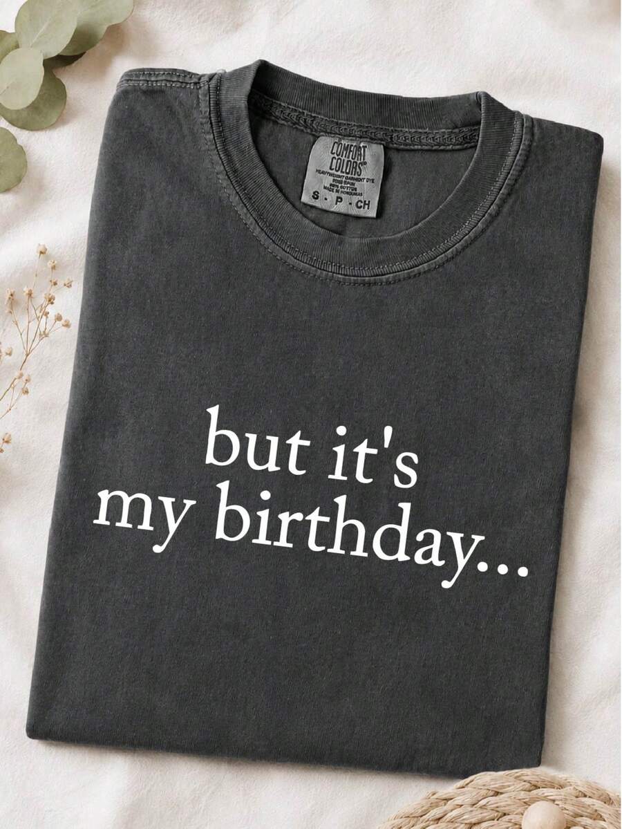 But It's My Birthday T-Shirt