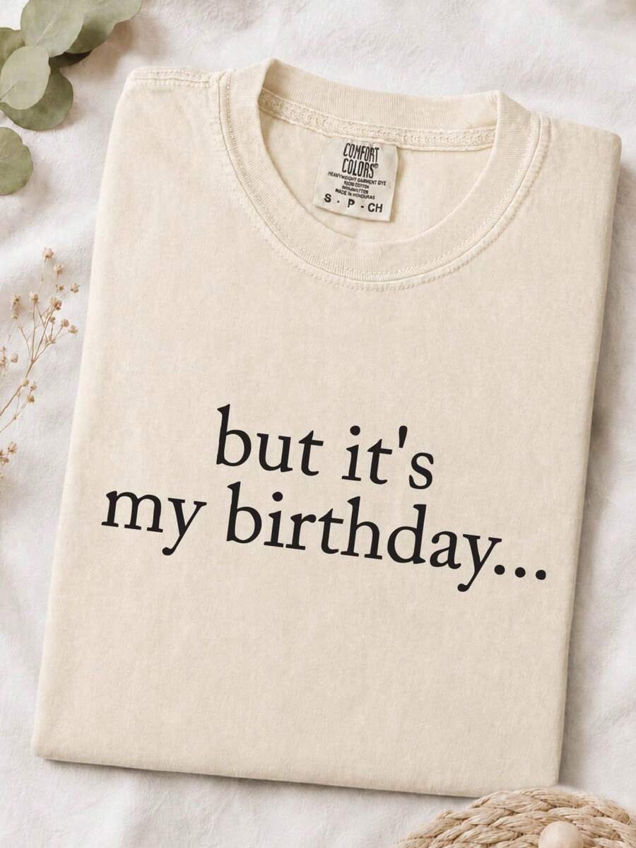But It's My Birthday T-Shirt