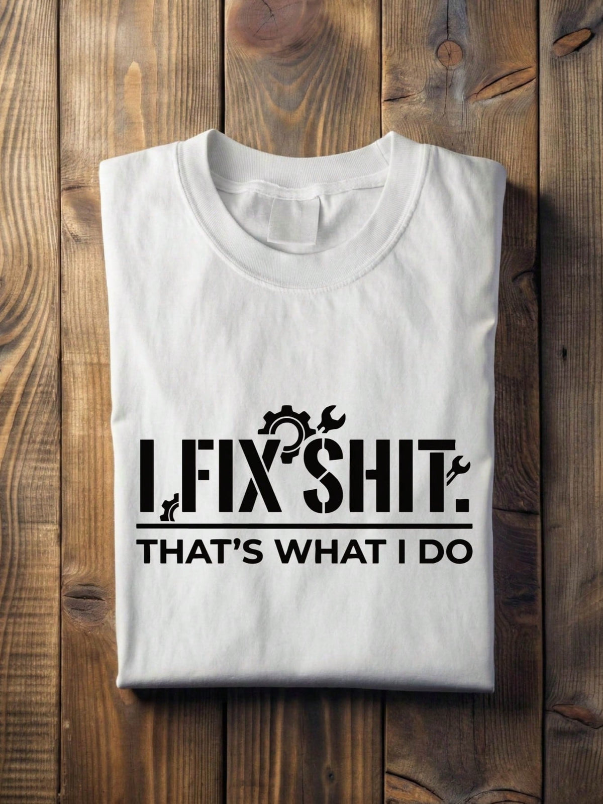 I Fix That's What I Do T-Shirt