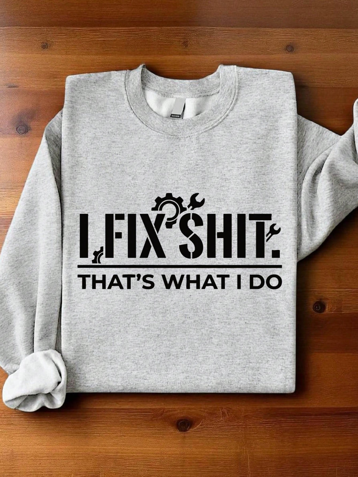 I Fix That's What I Do Sweatshirt