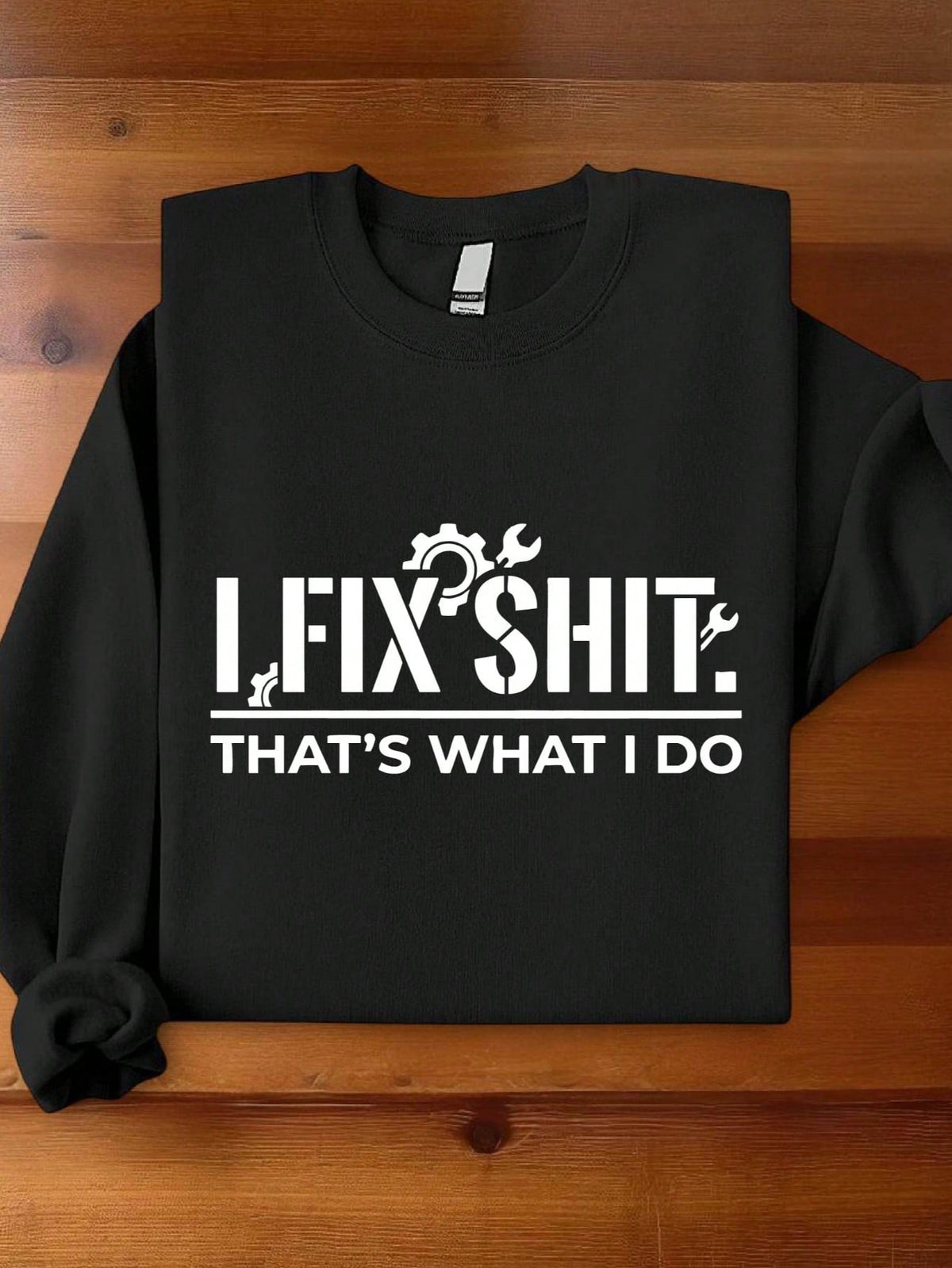 I Fix That's What I Do Sweatshirt