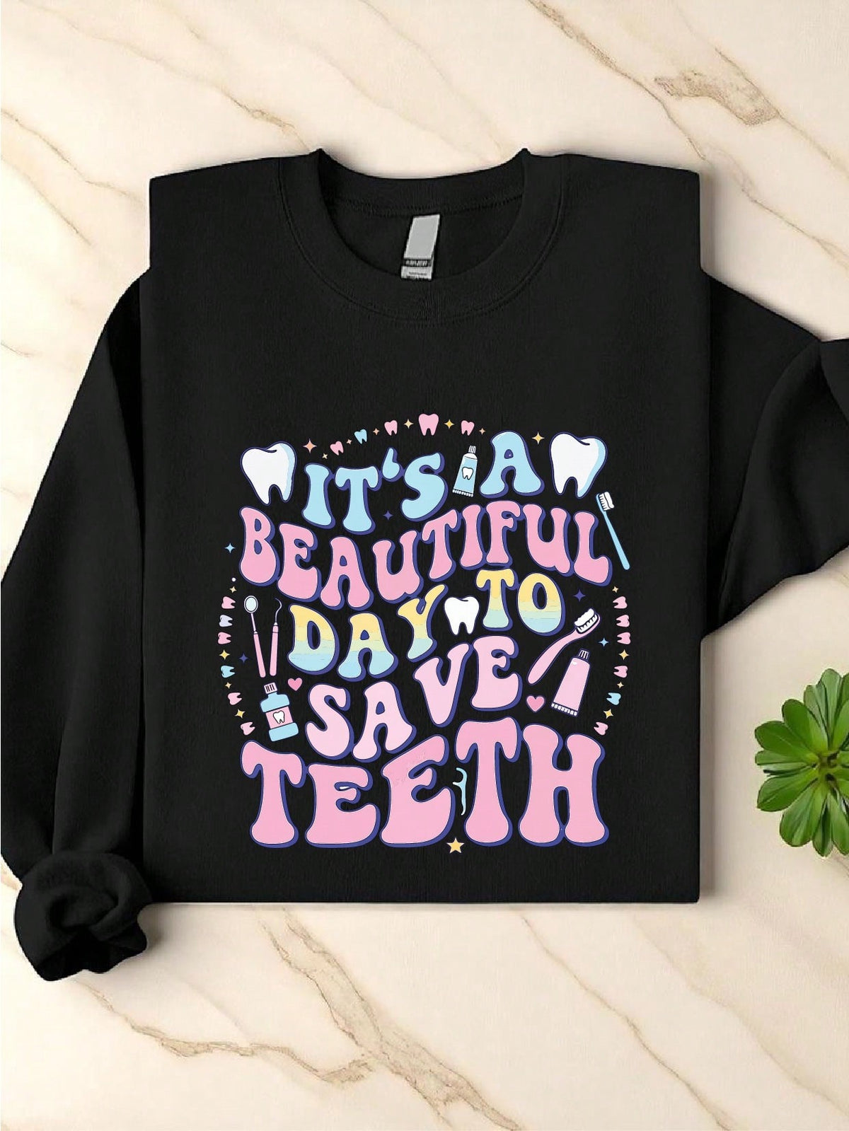 It's A Beautiful Day To Save Teeth Sweatshirt