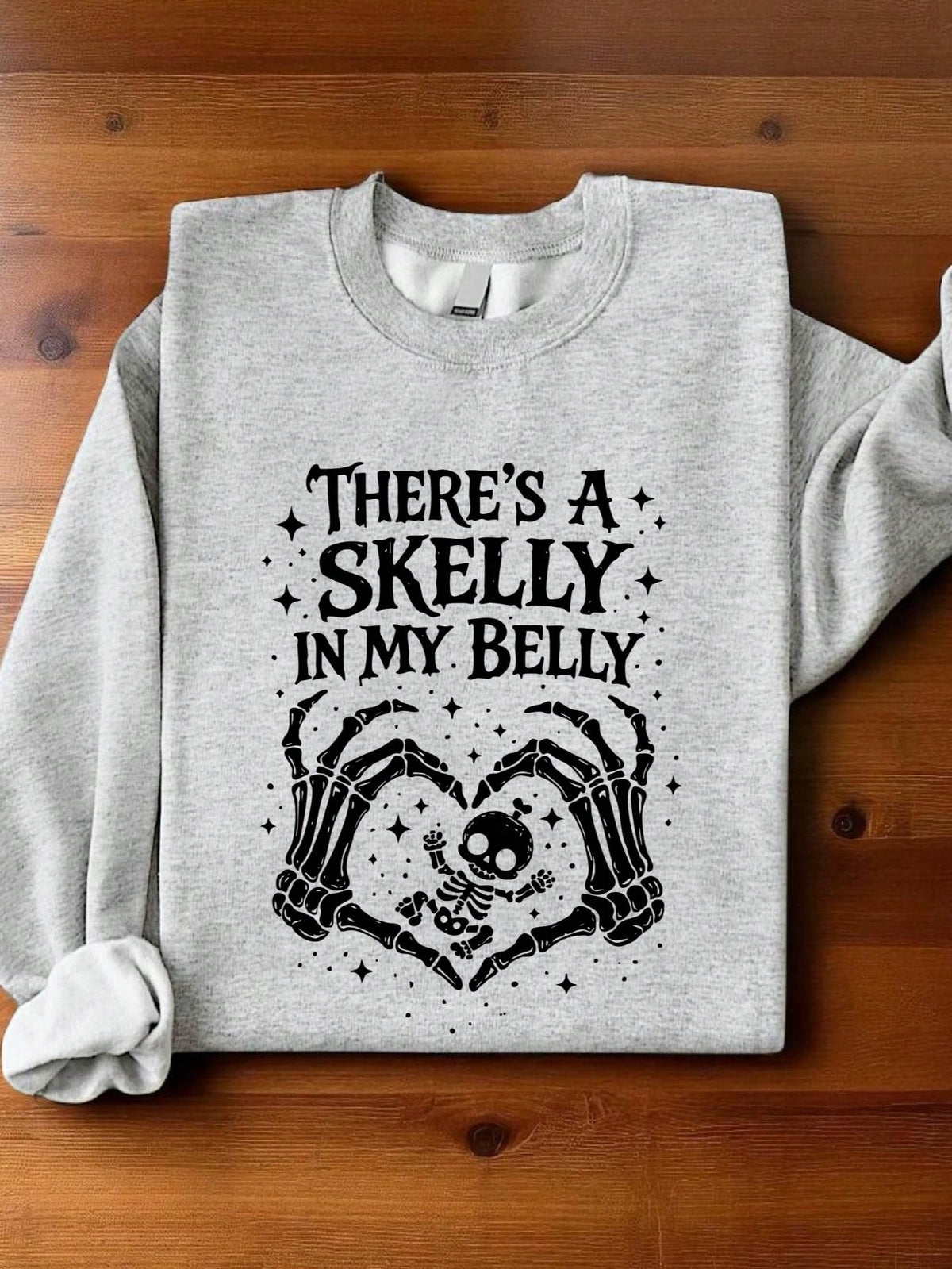 There's A Skelly In My Belly Sweatshirt