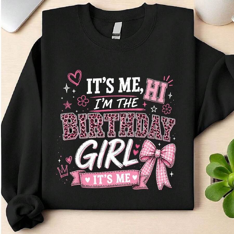 It's Me Hi I'm The Birthday Girl Sweatshirt