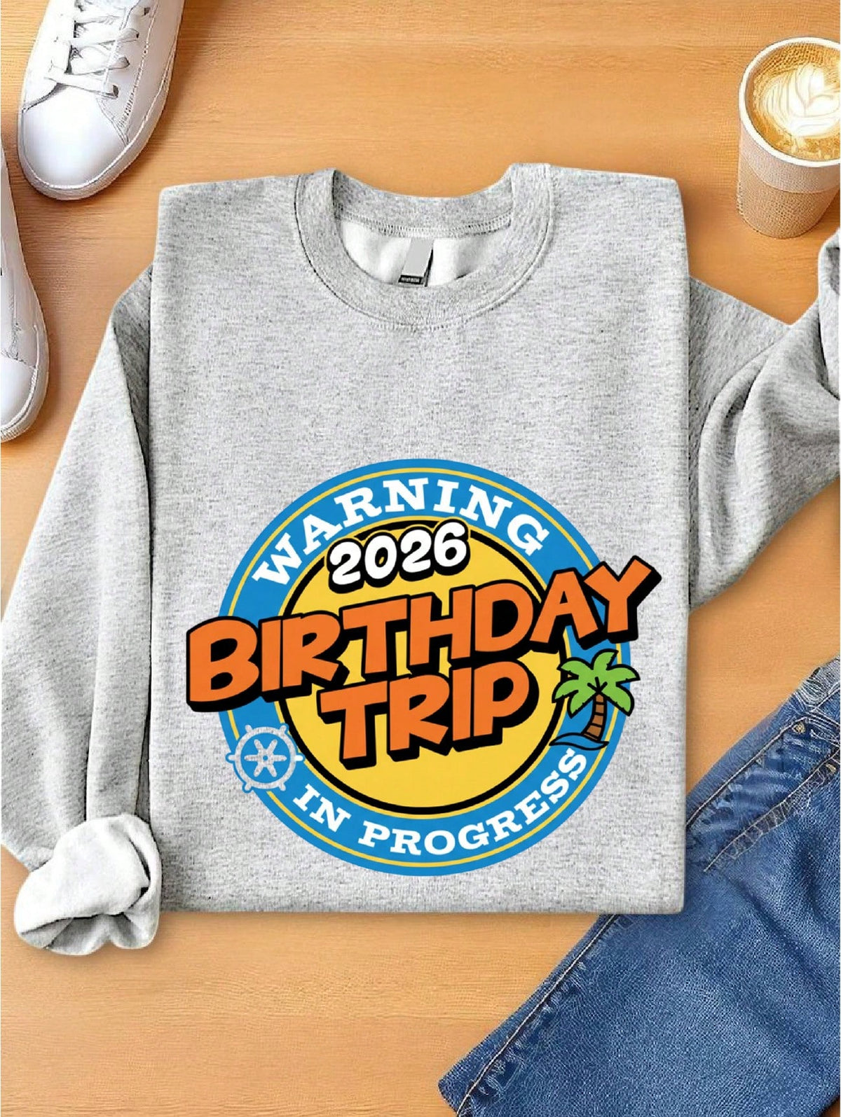 Warning 2026 Birthday Trip Sweatshirt