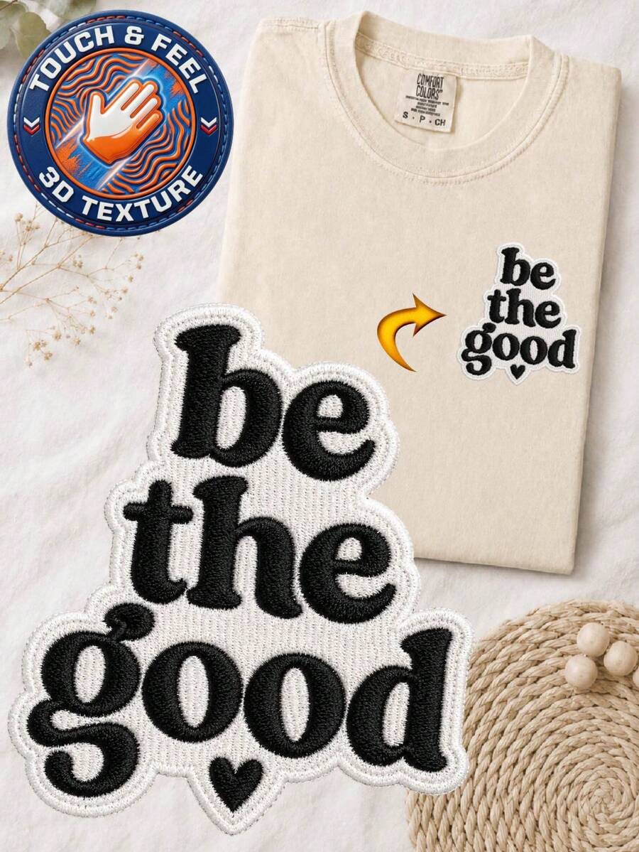 Be The Good 3D Embroidered Patch T-Shirt