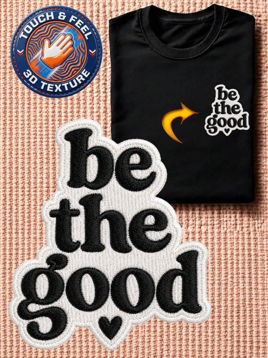 Be The Good 3D Embroidered Patch T-Shirt